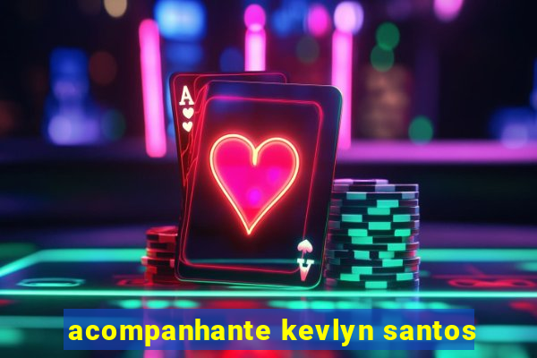 acompanhante kevlyn santos